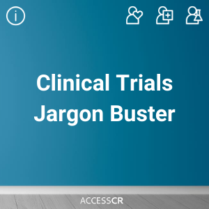 Clinical Trials Jargon Buster